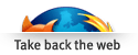 Get Firefox - Take Back the Web